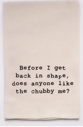 Before I get back in shape, anyone like chubby me tea towels