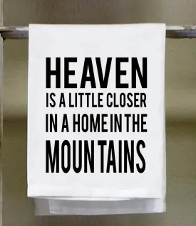 Kitchen Towel, Dish Towel, "Heaven is little closer in a home in the mountains", funny kitchen towels, mountain home decor, cabin decor