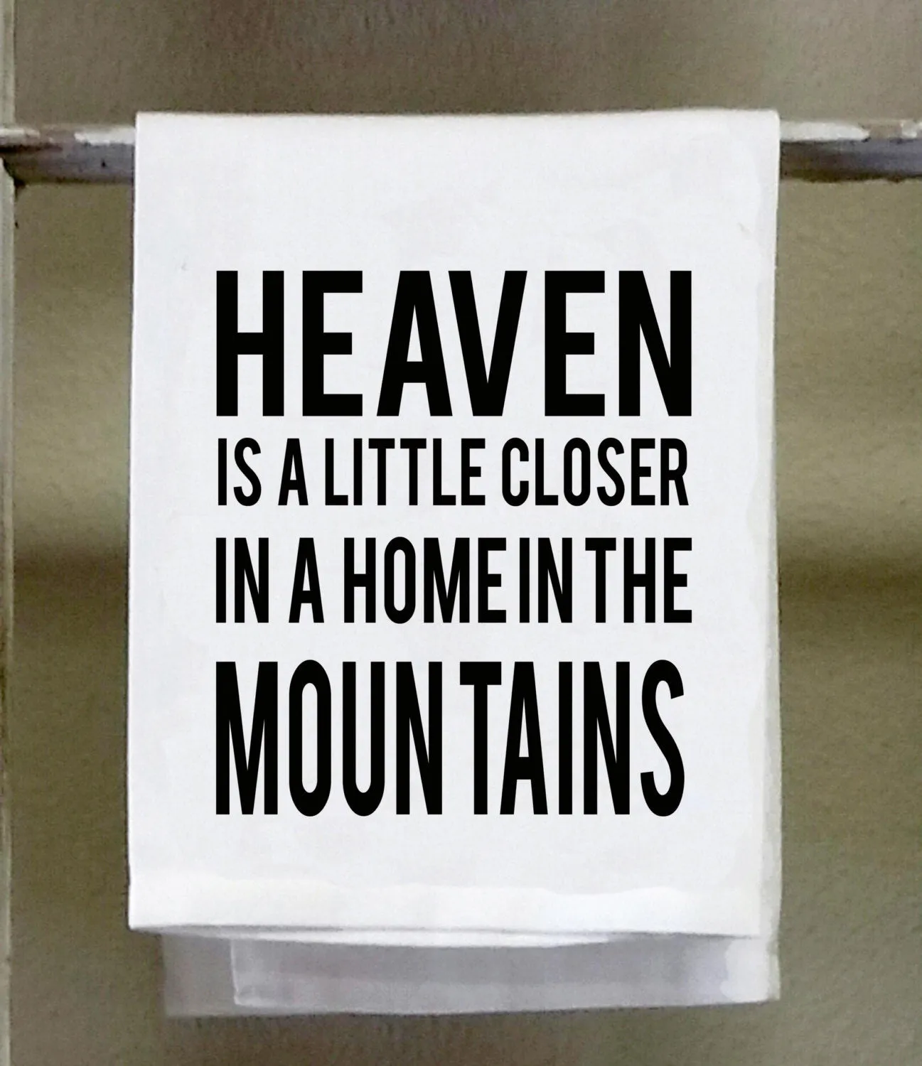 Kitchen Towel, Dish Towel, "Heaven is little closer in a home in the mountains", funny kitchen towels, mountain home decor, cabin decor